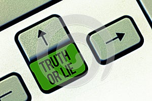 Writing note showing Truth Or Lie. Business photo showcasing Decision between being honest dishonest Choice Doubt Decide