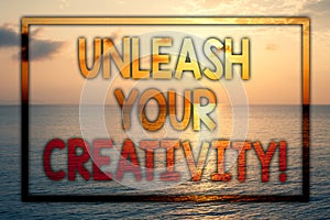 Writing note showing Unleash Your Creativity Call. Business photo showcasing Develop Personal Intelligence Wittiness Wisdom Sunse
