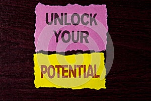 Writing note showing Unlock Your Potential. Business photo showcasing Reveal talent Develop abilities Show personal skills writte