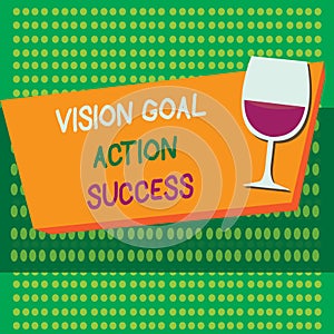 Writing note showing Vision Goal Action Success. Business photo showcasing Strategic Planning Process Act your Dreams