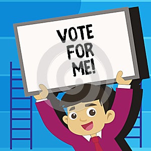 Writing note showing Vote For Me. Business photo showcasing Campaigning for a government position in the upcoming