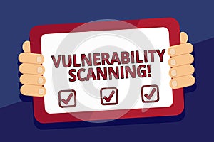 Writing note showing Vulnerability Scanning. Business photo showcasing Check of the potential points of exploit in