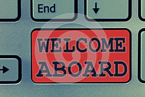 Writing note showing Welcome Aboard. Business photo showcasing Expression of greetings to a person whose arrived is desired