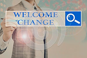 Writing note showing Welcome Change. Business photo showcasing to accept with pleasure the occurrence Longawaited change photo