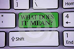 Writing note showing What Does It Mean Question. Business photo showcasing Confusion Curiosity Questioning Inquire Modern silvery