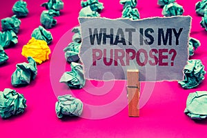 Writing note showing What Is My Purpose Question. Business photo showcasing Direction Importance Discernment Reflection Emerald p