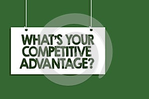 Writing note showing What s is Your Competitive Advantage question. Business photo showcasing Marketing strategy Plan Hanging boar