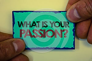 Writing note showing What'S Your Passion Question. Business photo showcasing asking someone about his dreams and hopes Greyish b