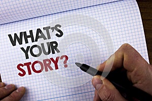 Writing note showing What Is Your Story Question. Business photo showcasing Telling personal past experiences Storytelling writte photo