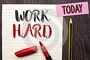 Writing note showing Work Hard. Business photo showcasing Struggle Success Effort Ambition Motivation Achievement Action written