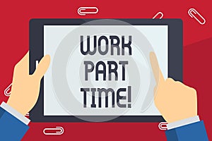 Writing note showing Work Part Time. Business photo showcasing A job that is not peranalysisent but able to perform well