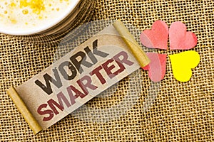 Writing note showing Work Smarter. Business photo showcasing Efficient Intelligent Job Task Effective Faster Method written on st