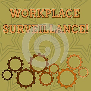 Writing note showing Workplace Surveillance. Business photo showcasing Monitoring of employees activity and location