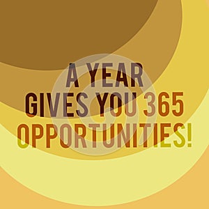 Writing note showing A Year Gives Your 365 Opportunities. Business photo showcasing Fresh new start Motivation inspiration Layered