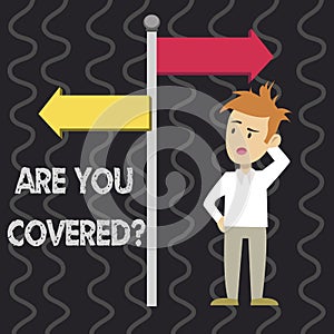 Writing note showing Are You Covered Question. Business photo showcasing asking showing if they had insurance in work or