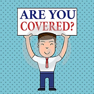 Writing note showing Are You Covered Question. Business photo showcasing asking showing if they had insurance in work or