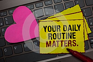 Writing note showing Your Daily Routine Matters. Business photo showcasing Have good habits to live a healthy life Red bordered ye