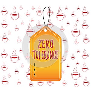 Writing note showing Zero Tolerance. Business photo showcasing refusal to accept antisocial behaviour or improper behaviour Empty