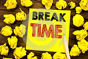 Writing text showing Break Time. Business concept for Stop Pause From Work Workshop Written on sticky note paper, wooden backgroun