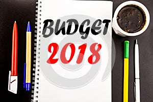 Writing text showing Budget 2018. Business concept for Household budgeting accounting planning Written on notepad note paper backg