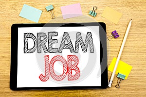 Writing text showing Dream Job. Business concept for Dreaming About Career Written on tablet laptop, wooden background with sticky