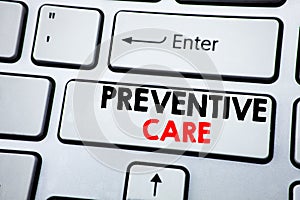 Writing text showing Preventive Care. Business concept for Health Medicine Care written on white keyboard key with copy space. Top