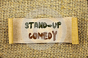 Writing text showing Stand Up Comedy. Business photo showcasing Entertainment Club Fun Show Comedian Night written on Tear Sticky