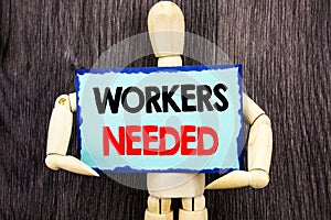 Writing text showing Workers Needed. Concept meaning Search For Career Resources Employees Unemployment Problem written on Sticky