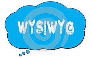 WYSIWYG text written on a blue thought bubble