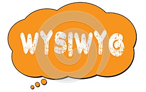 WYSIWYG text written on an orange thought bubble