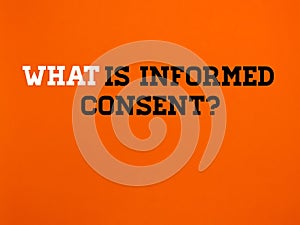 "What is informed consent?"