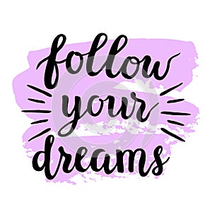 'Follow your dreams' modern calligraphy