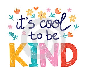 It's cool to be kind - vector lettering, motivational phrase, positive emotions. Slogan, phrase or quote. Modern vector