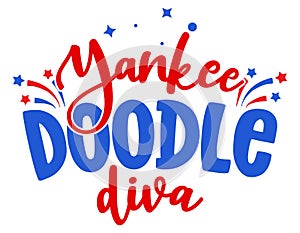 Yankee doodle diva - Happy Independence Day July 4th lettering design illustration.