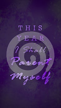 This year I shall parent myself