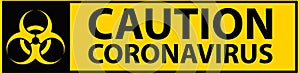 Yellow caution sign of biohazard warning, stop Coronovirus design concept