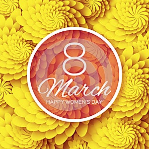 Yellow Floral Greeting card - International Happy Women's Day - 8 March holiday background with paper cut Frame Flowers.