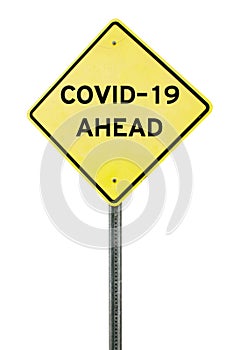 Yellow road sign with text "COVID-19 AHEAD" isolated on a white background