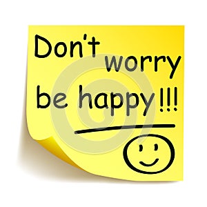 Yellow sticker with black postit `Don`t worry be happy!!!`, note hand written - vector