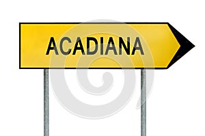 Yellow street concept sign Acadiana isolated on white