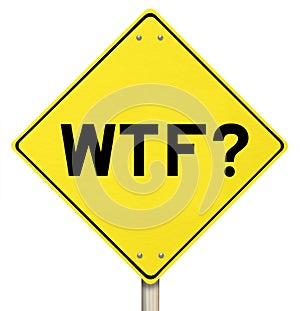 Yellow Warning Sign - WTF - Isolated photo