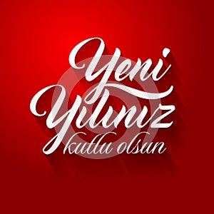 Yeni yiliniz kutlu olsun. Translation from Turkish: Happy New Year