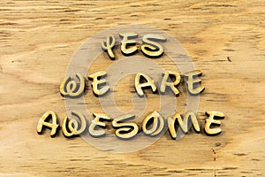 Yes awesome positive attitude happy inspire letterpress type