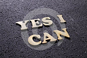 Yes I Can, business motivational inspirational quotes, wooden words typography lettering concept