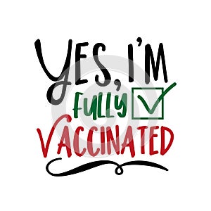 Yes, I`m Fully Vaccinated- typogaphy.