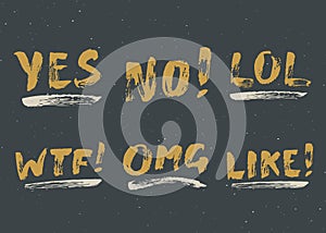 YES, NO, LIKE, LOL, OMG and WTF lettering handwritten signs set, Hand drawn grunge calligraphic text. Vector illustration