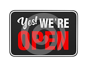 `Yes We`re Open` Sign Isolated