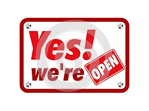 Yes We`re Open, Yes We`re Open Sign vector design