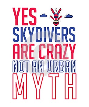 Yes skydivers are crazy not an urban myth quote graphic