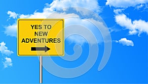 Yes to new adventures traffic sign